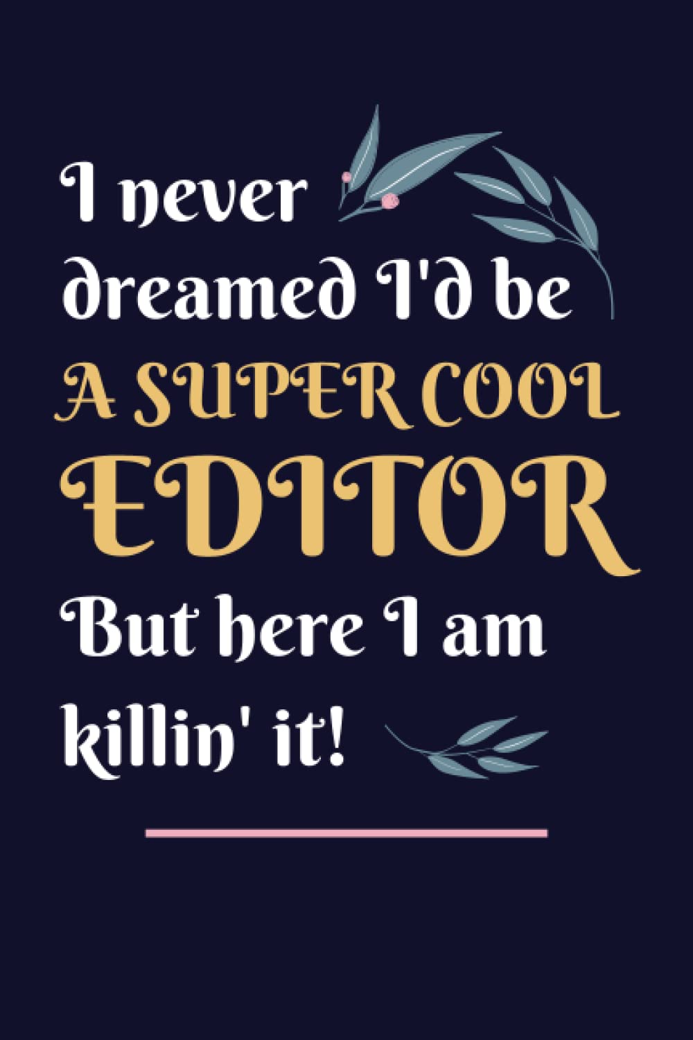 Editor Gifts: Lined Blank Notebook Journal, a Funny and Appreciation Thank You Gift for Editors to Write in