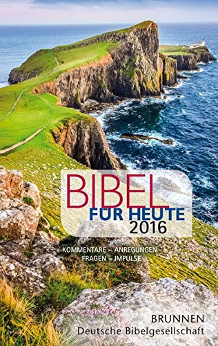 Bibel für heute 2016: Kommentare - Anregungen - Fragen - Impulse Bibel für heute 2016: Kommentare - Anregungen - Fragen - Impulse