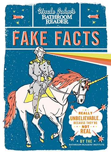 Uncle John's Bathroom Reader Fake Facts (By: Bathroom Readers' Institute)