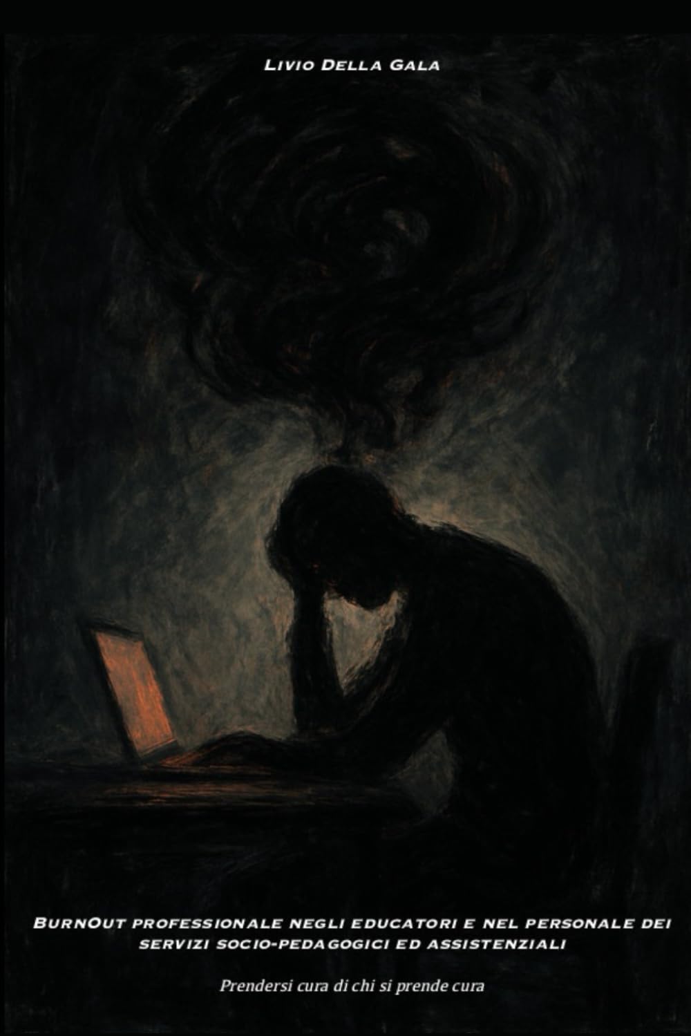 BurnOut professionale negli educatori e nel personale dei servizi socio-pedagogici ed assistenziali: Prendersi cura di chi si prende cura
