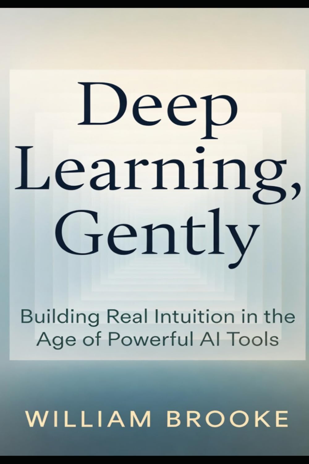 Deep Learning, Gently: Building Real Intuition in the Age of Powerful AI Tools