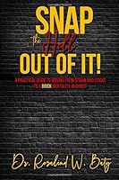 Snap the Hell Out Of It!: A Practical Guide to Moving from Straw and Sticks to a Brick Mentality in Christ 057858137X Book Cover
