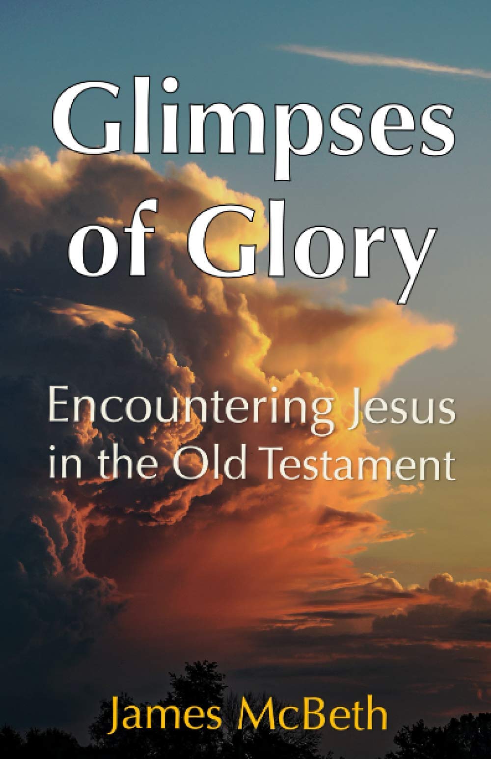 Glimpses of Glory: Encountering Jesus in the Old Testament