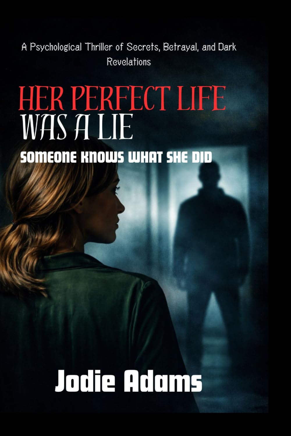 Her Perfect Life Was a Lie: SOMEONE KNOWS WHAT SHE DID