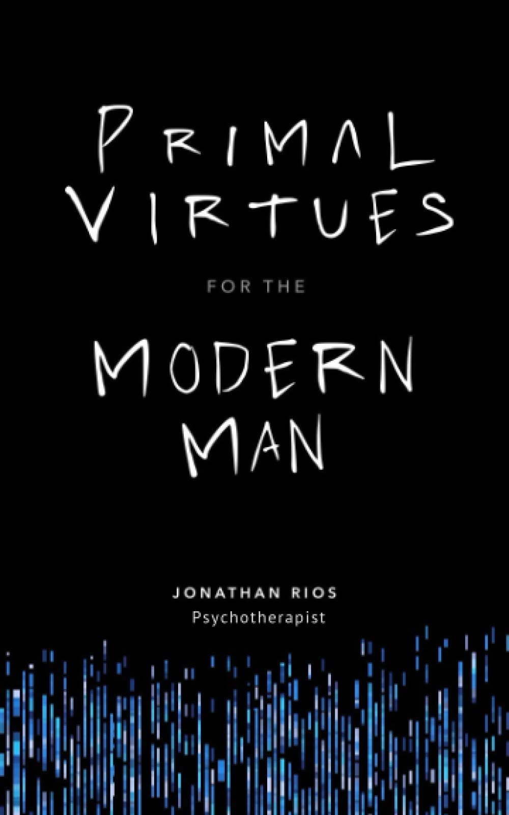 Primal Virtues for the Modern Man