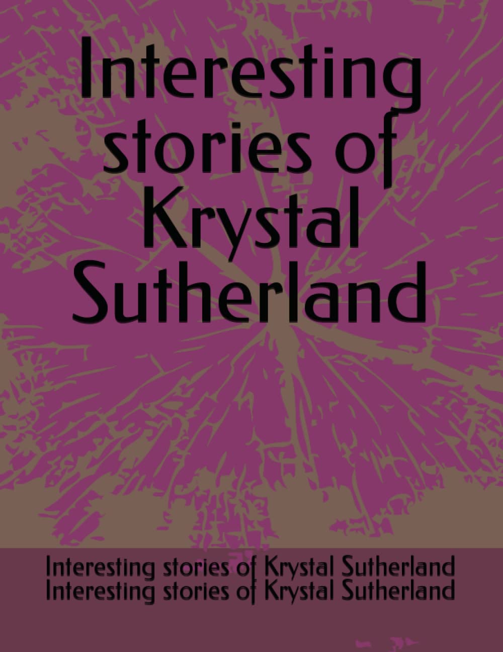Interesting stories of Krystal Sutherland