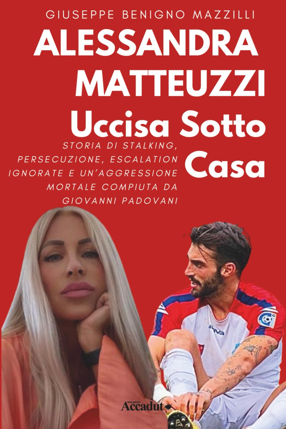 ALESSANDRA MATTEUZZI UCCISA SOTTO CASA: Storia Di Stalking, Persecuzione, Escalation Ignorate E Un’Aggressione Mortale Compiuta Da Giovanni Padovani (Realmente Accaduto)
