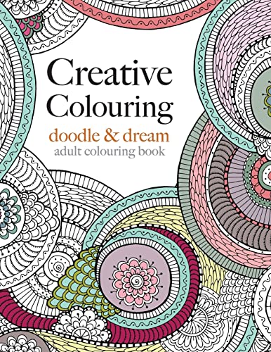 Creative Colouring: doodle & dream: An intricate colouring book for all