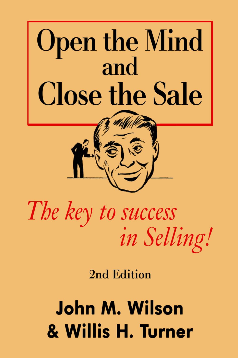 Open the Mind and Close The Sale: The secret to success in Selling!