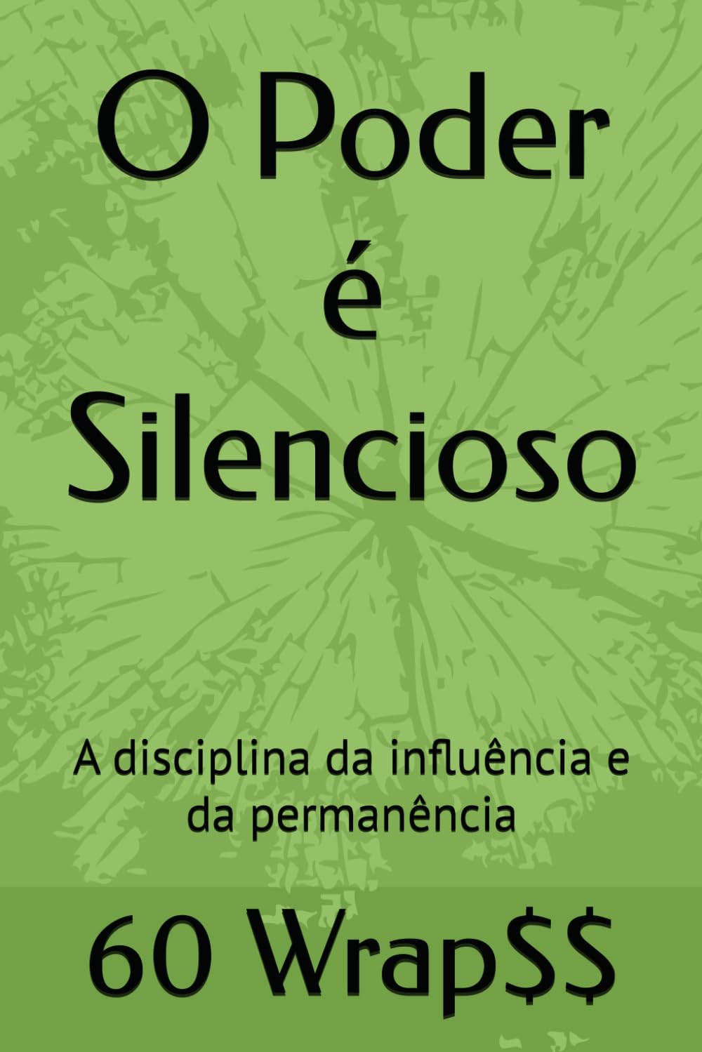 O Poder é Silencioso: A disciplina da influência e da permanência