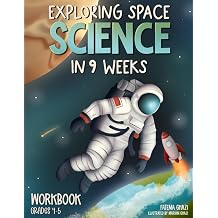 Exploring Space Science in 9 Weeks Daily Science Workbook Grade 4 & Grade 5 Master Astronomy, Build Confidence, and Ace the Class with Classroom and Homeschool Science Activities