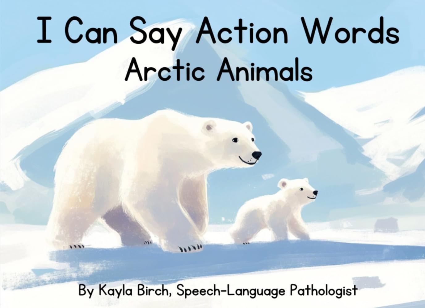 I Can Say Action Words: Arctic Animals