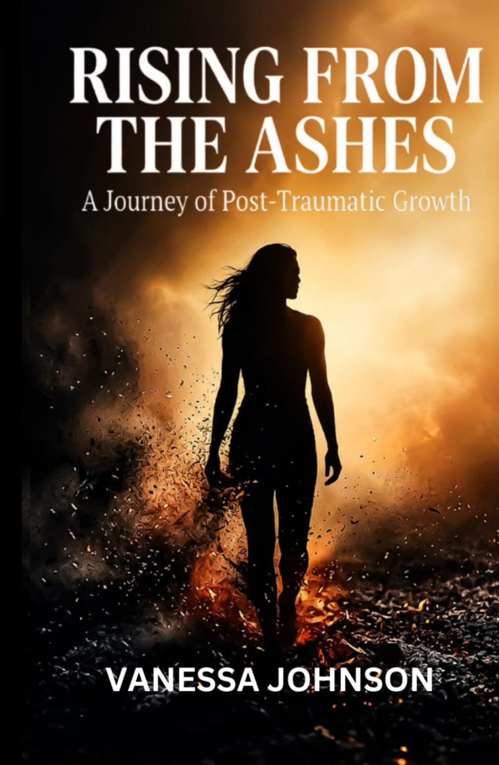 RISING FROM THE ASHES: A Journey of Post-Traumatic Growth.