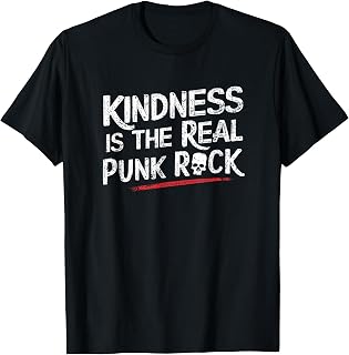 Kindness is The Real Punk Rock Motivational Social Justice T-Shirt