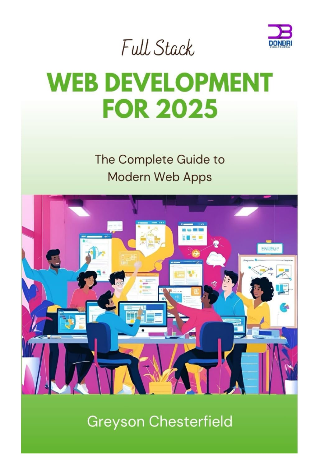Full Stack Web Development for 2025: The Complete Guide to Modern Web Apps
