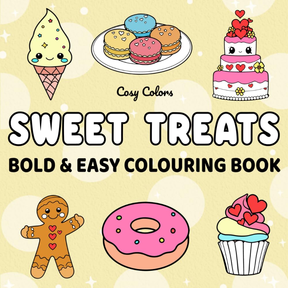 Cosy Sweet Treats Colouring Book for Adults, Teens & Kids: Featuring Bold & Easy Designs for Relaxation (Cosy Colours Colouring Books Series)