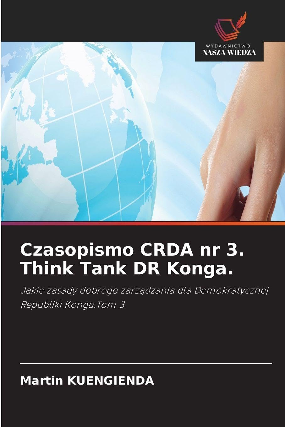 Czasopismo CRDA nr 3. Think Tank DR Konga.: Jakie zasady dobrego zarz¿dzania dla Demokratycznej Republiki Konga.Tom 3