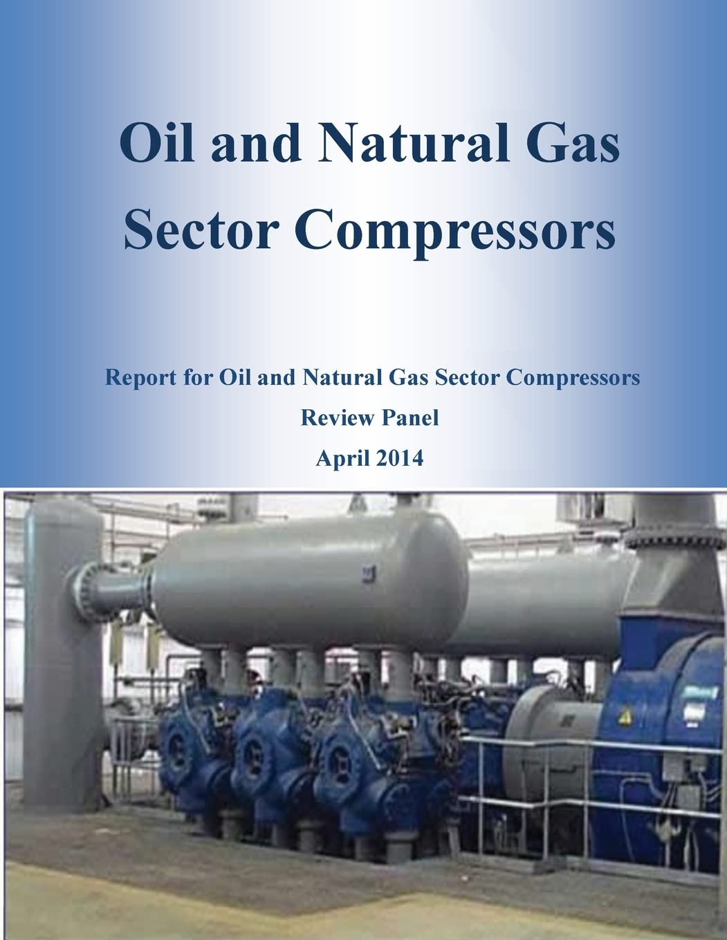 Oil and Natural Gas Sector Compressors Paperback – May 8, 2014