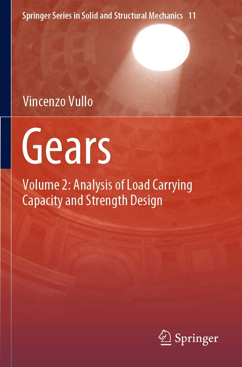 Gears: Volume 2: Analysis of Load Carrying Capacity and Strength Design: 11 (Springer Series in Solid and Structural Mechanics, 11)