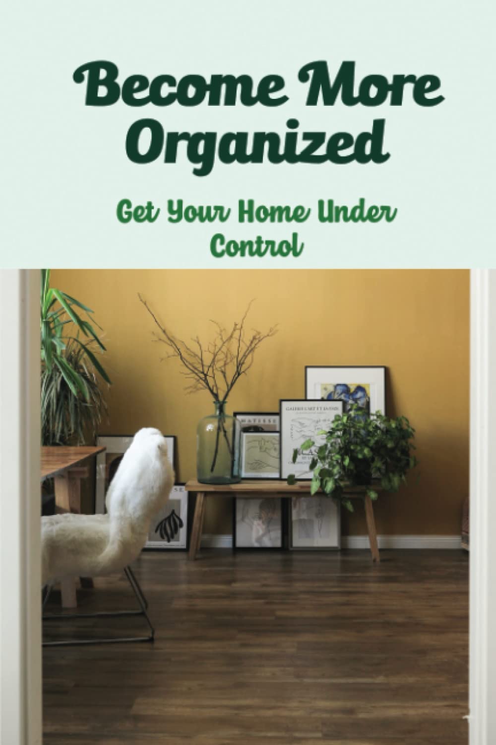 Become More Organized: Get Your Home Under Control