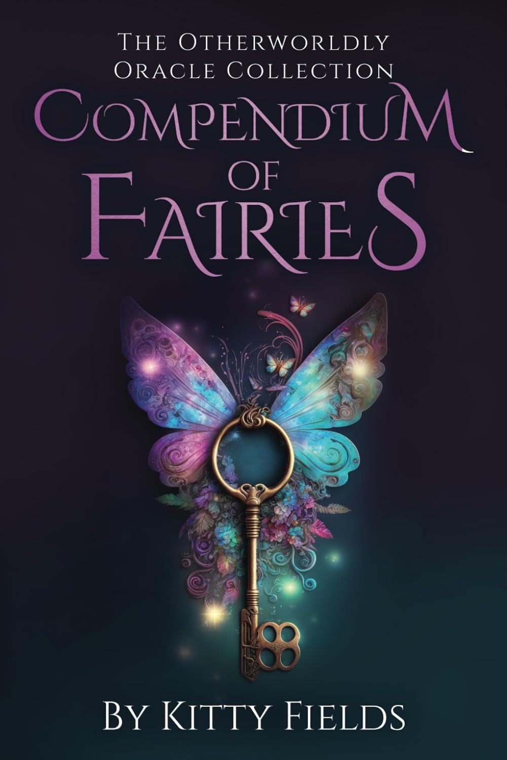 Compendium of Fairies: Otherworldly Oracle Collection (The Otherworldly Oracle Collection)
