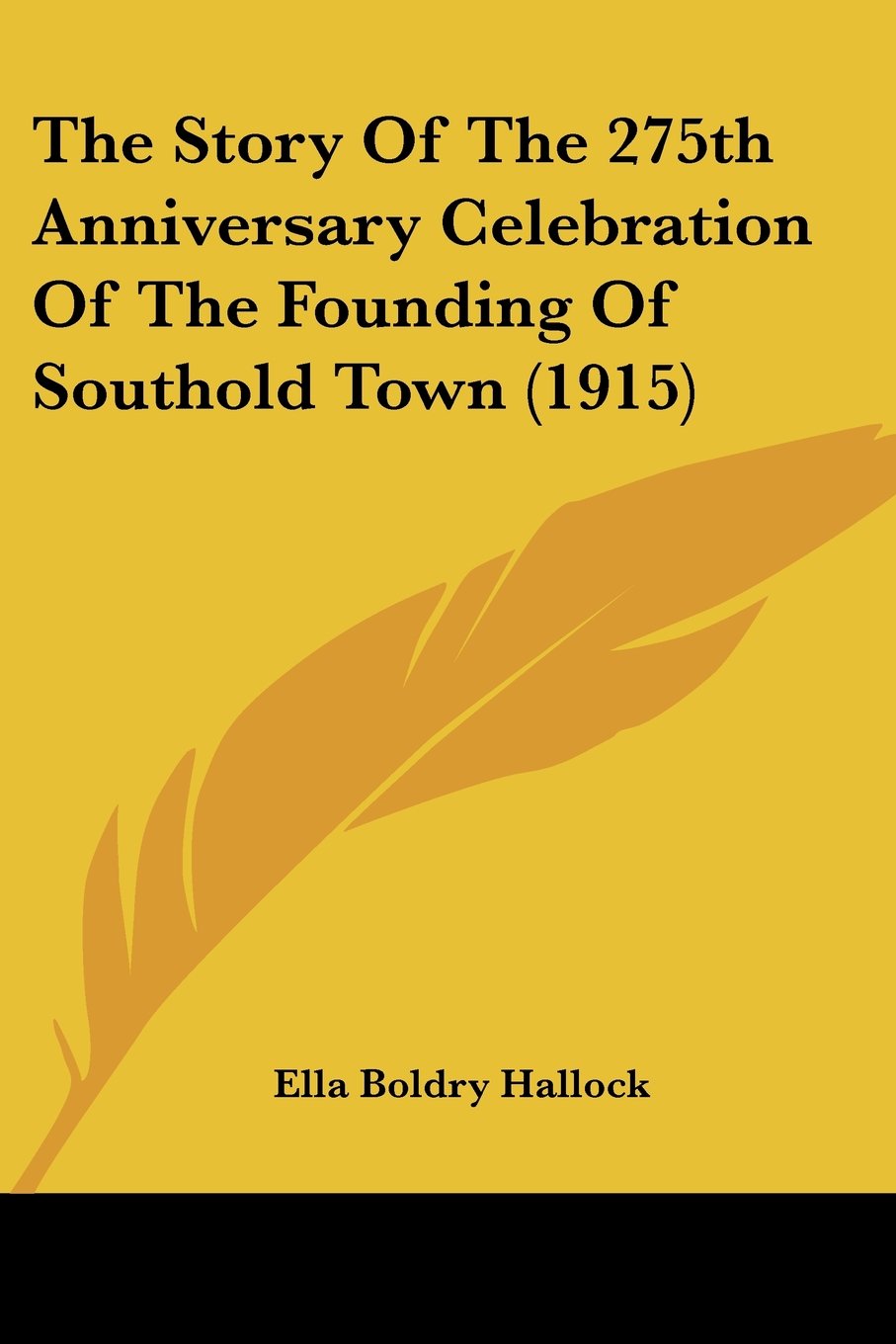 The Story Of The 275th Anniversary Celebration Of The Founding Of Southold Town (1915)