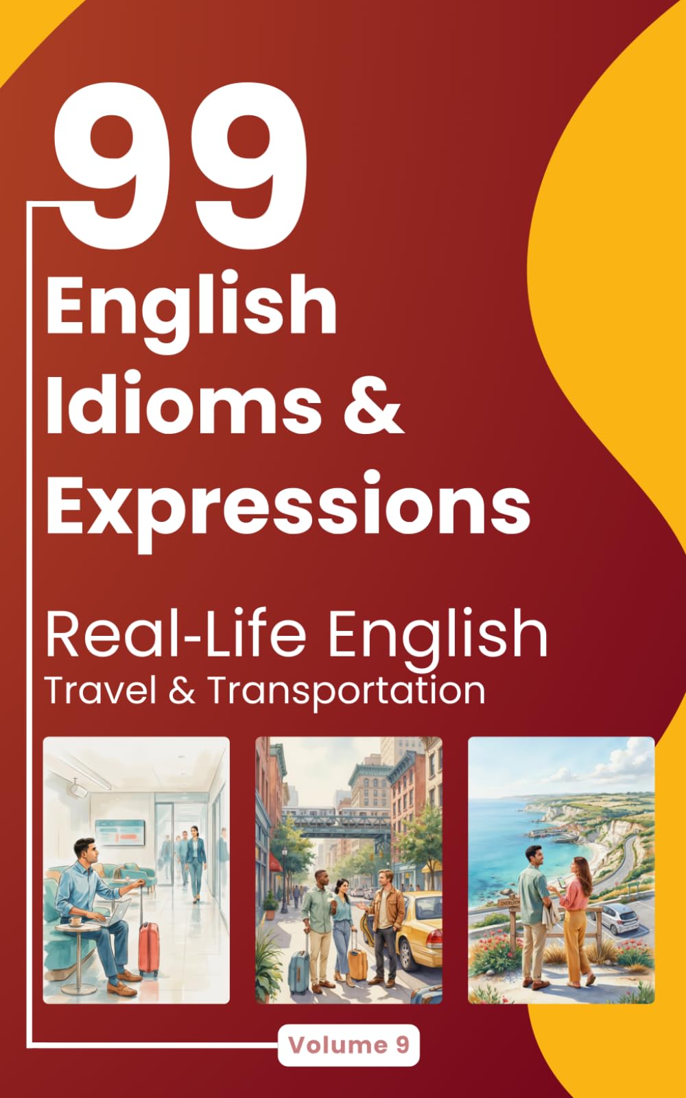 99 English Idioms & Expressions: Real-Life English: Travel & Transportation