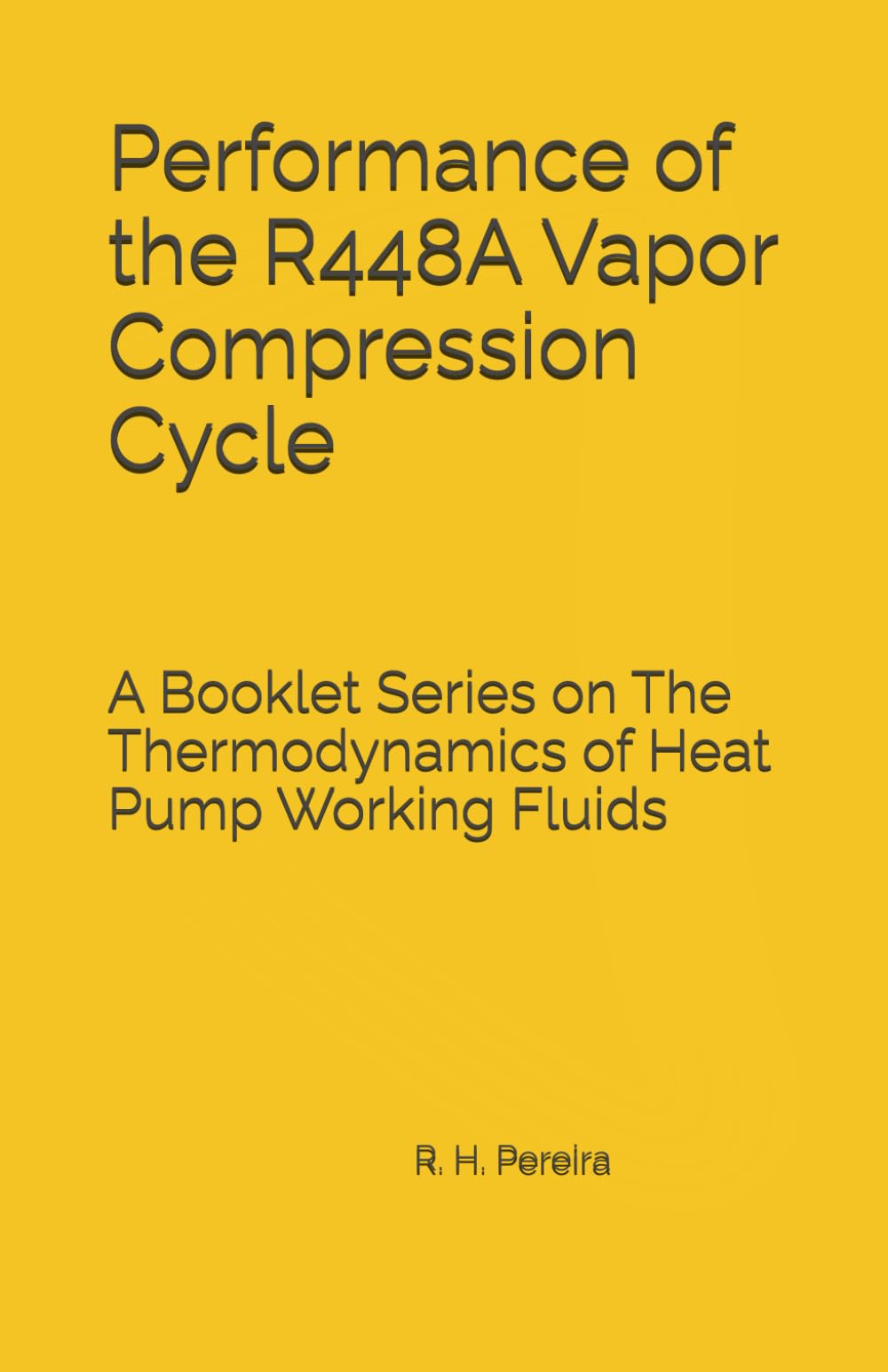 Performance of the R448A Vapor Compression Cycle: Issue of A Booklet Series on The Thermodynamics of Heat Pump Working Fluids