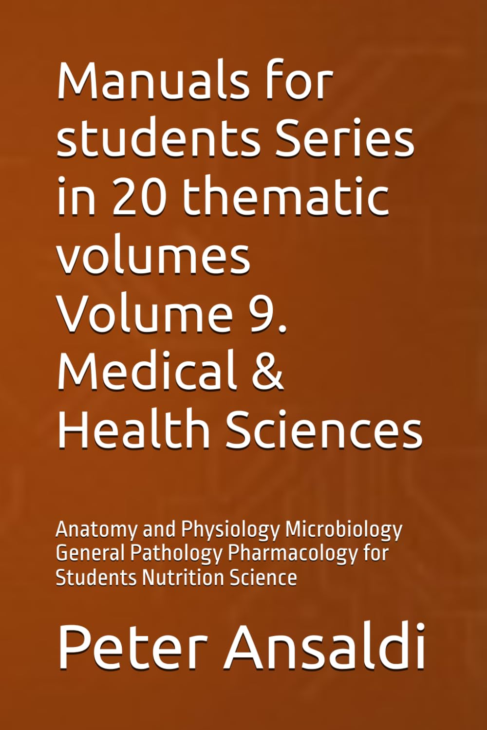 Manuals for students Series in 20 thematic volumes Volume 9. Medical & Health Sciences: Anatomy and Physiology Microbiology General Pathology Pharmacology for Students Nutrition Science