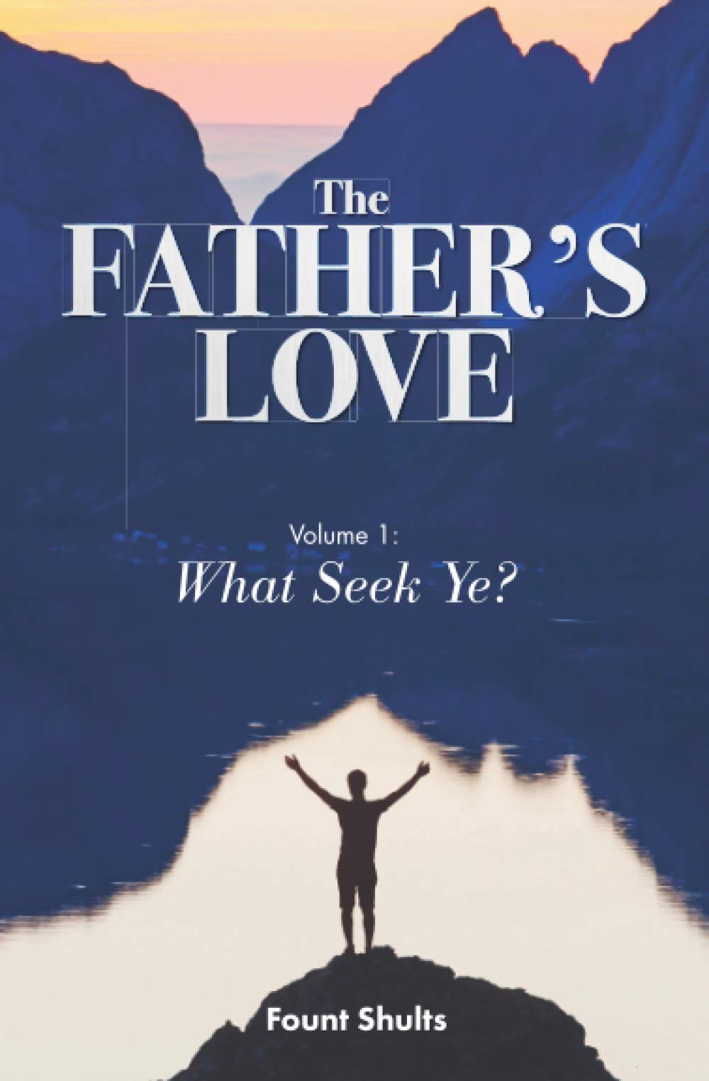 The Father's Love: What Seek Ye?
