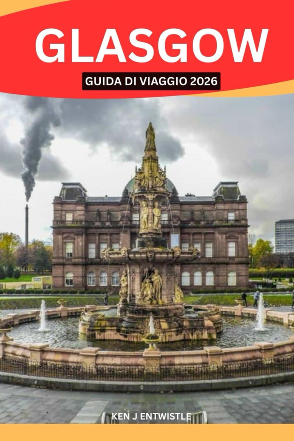 GLASGOW GUIDA DI VIAGGIO 2026: Scopri l'anima della Scozia attraverso la sua cultura, la sua storia, la sua musica, la sua cucina, i suoi quartieri e ... guida turistica per viaggiatori curiosi.