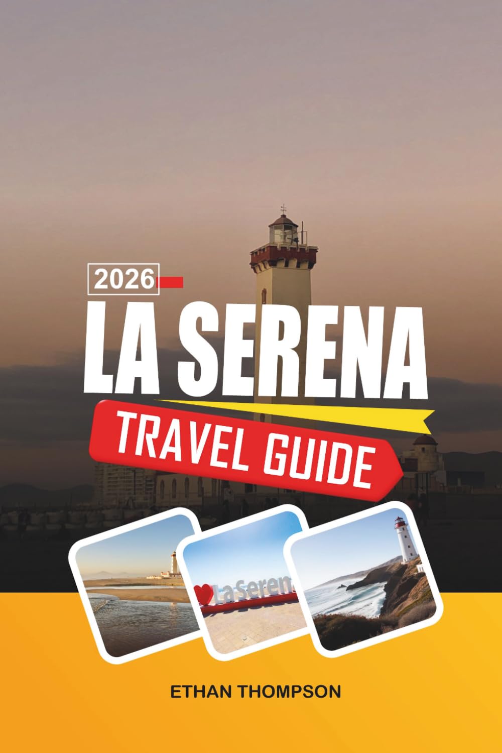 LA SERENA TRAVEL GUIDE 2026: Colonial Landmarks, Pacific Beaches, Elqui Valley Stargazing, Historic Churches & Chilean Coastal Charm