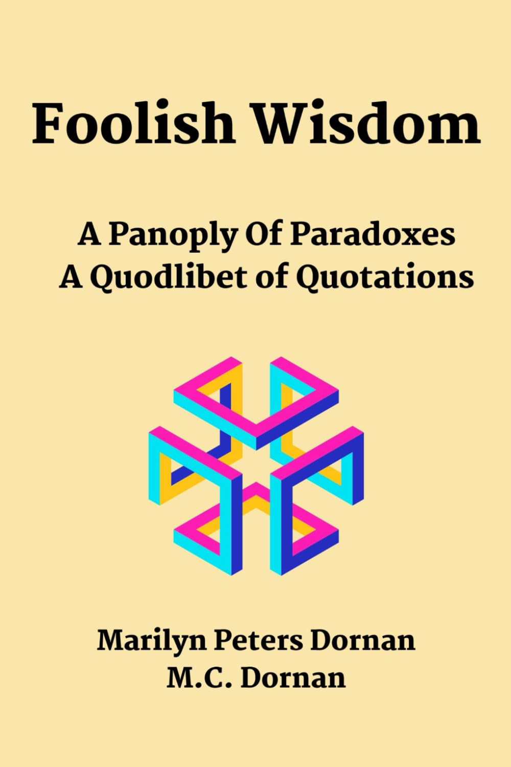 Foolish Wisdom: A Panoply of Paradoxes, A Quodlibet of Quotations