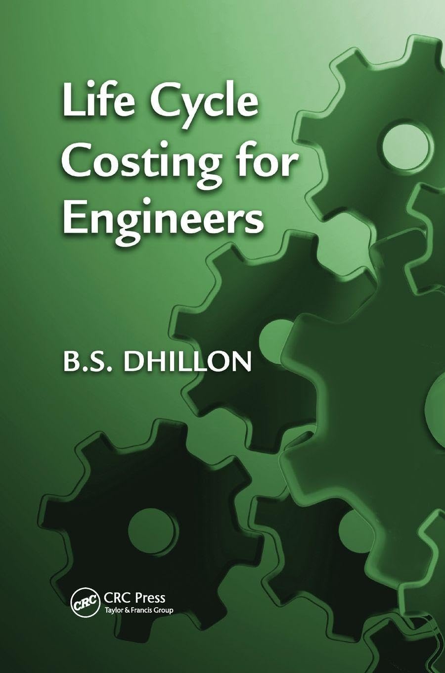 Life Cycle Costing for Engineers by B.S. Dhillon - 9781138072022