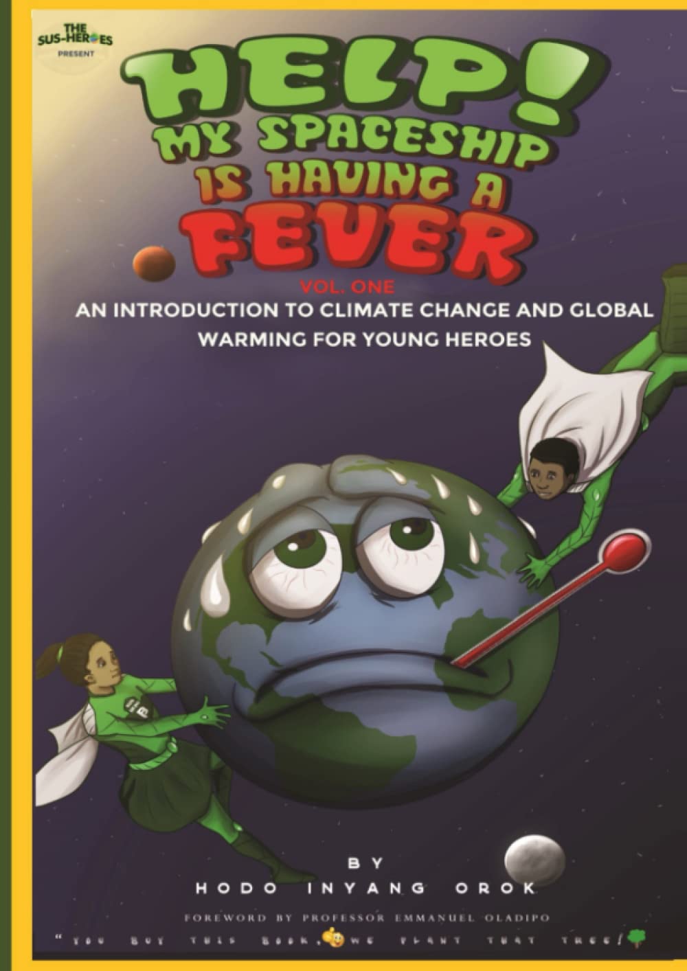 HELP! MY SPACESHIP IS HAVING A FEVER: An Introduction to Climate Change and Global Warming for Young Heroes
