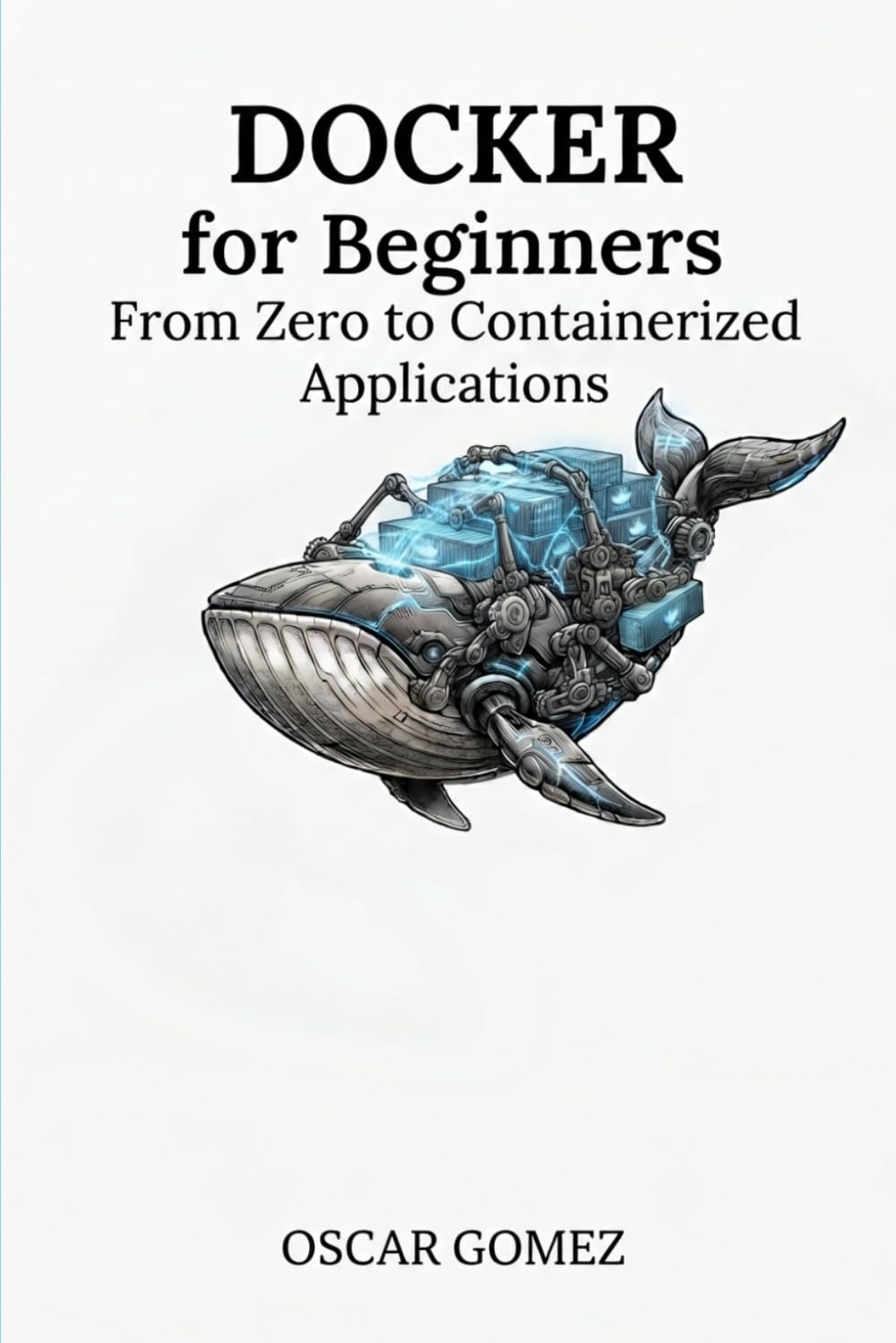Docker for Beginners: From Zero to Containerized Applications
