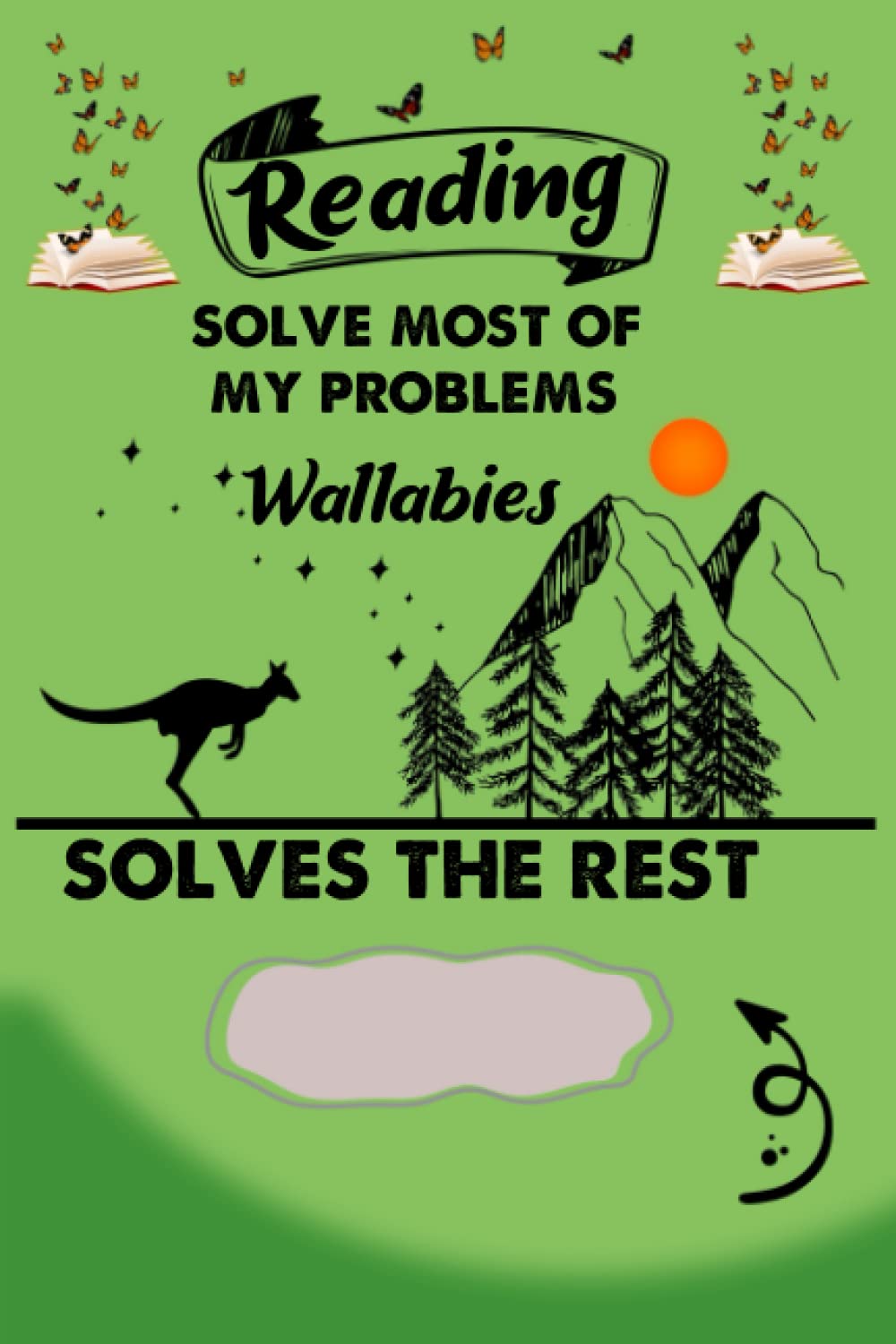 Cute Wallabies Sunset and mountains Animal LoverReading Solves Most Of My Problems Wallabies Solves The Rest: College Ruled | 6x9” | 120 pages | Funny Wallabies Notebook For Reading Lovers,Wallaby ... For Readers, Cute Wallabies Note Book