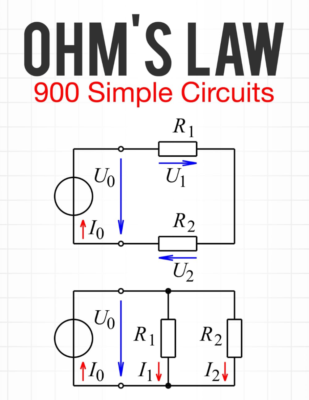 Ohm's Law Workbook: 900 Simple Practice Problems | Resistors In Series and Parallel Circuits | Resistance, Voltage and Current Calculations.