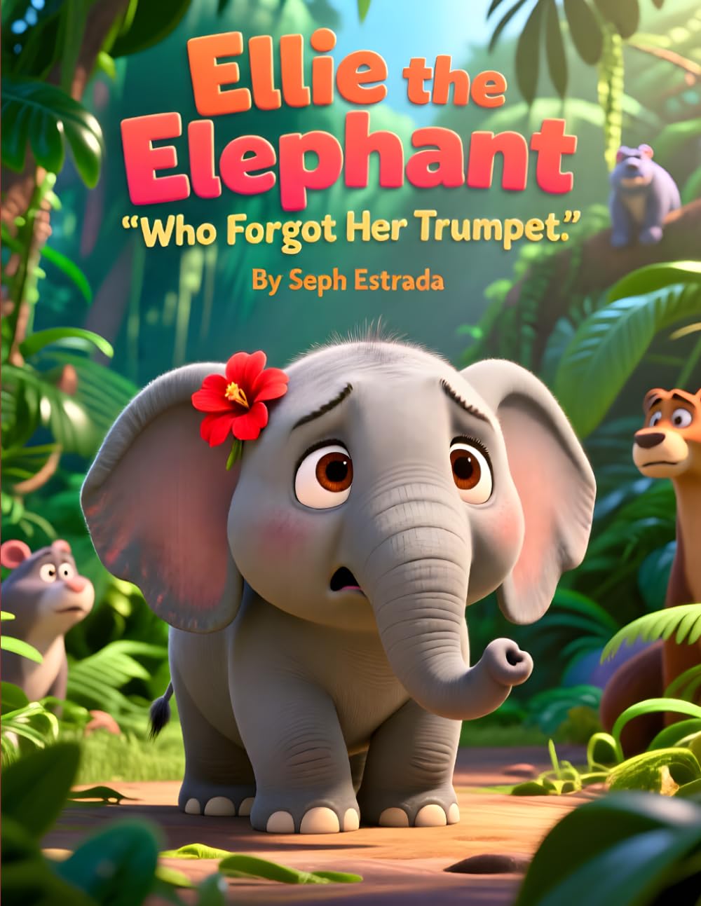 Ellie the Elephant Who Forgot Her Trumpet: A Gentle Story About Courage, Friendship, and Believing in Yourself