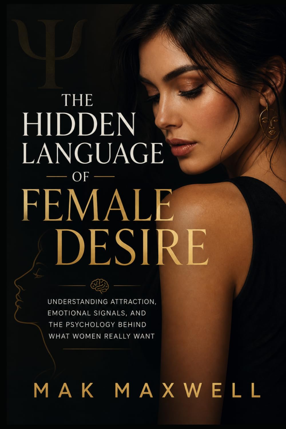 The Hidden Language of Female Desire: Understanding Attraction, Emotional Signals, and the Psychology Behind What Women Really Want