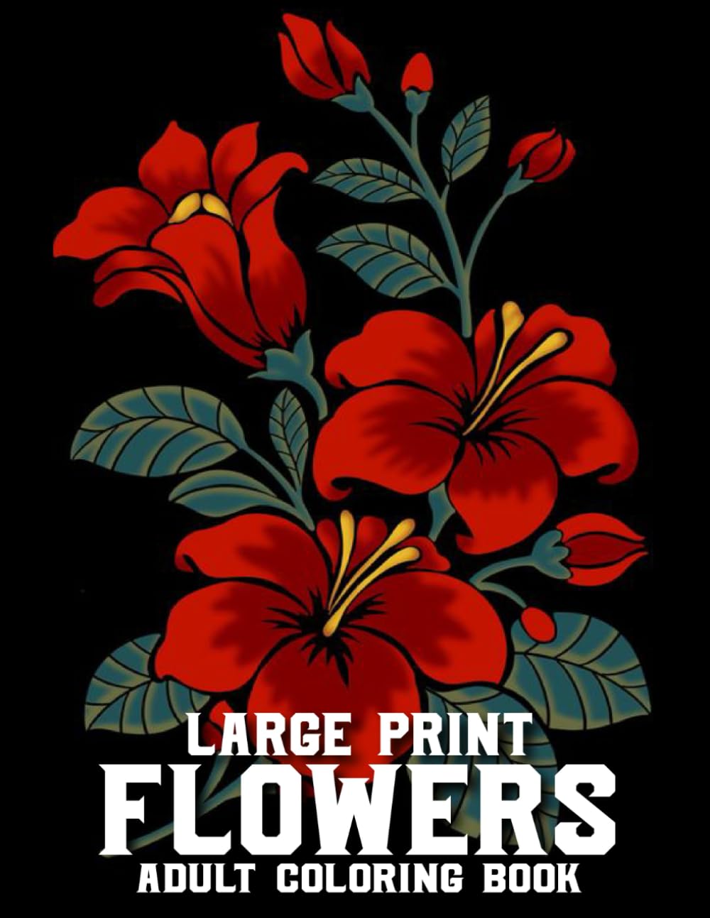 Flowers Large Print Coloring Book For Adult: Easy Flowers Coloring Book Large Print Fun and Simple Coloring Pages for Seniors and Beginners With Big