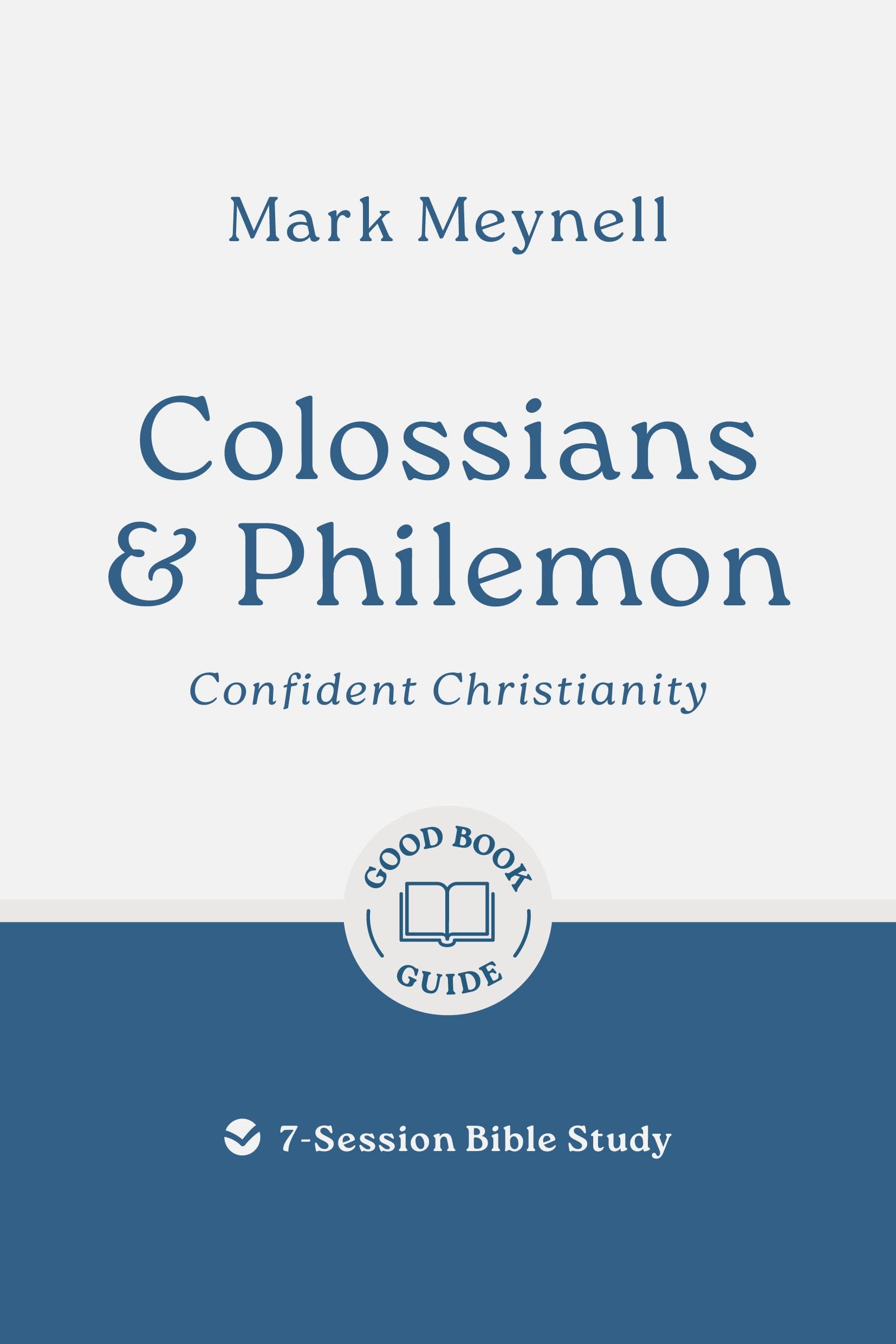 Colossians & Philemon: Confident Christianity by Mark Meynell - 9781802541595