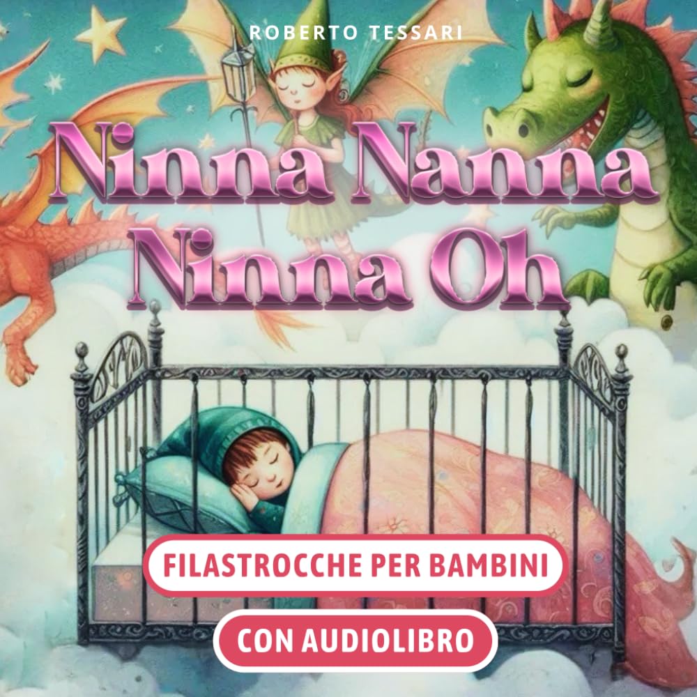 Ninna Nanna, Ninna Oh: Filastrocche per Bambini Piccoli 0-3 anni con incluso AUDIOLIBRO (Italian Edition)