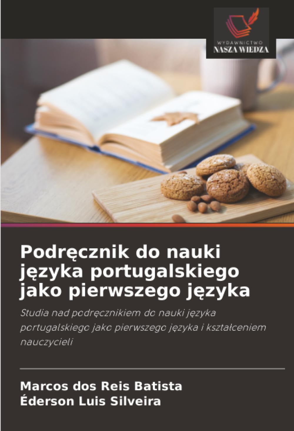 Podręcznik do nauki języka portugalskiego jako pierwszego języka: Studia nad podręcznikiem do nauki języka portugalskiego jako pierwszego języka i ... pierwszego j¿zyka i kszta¿ceniem nauczycieli