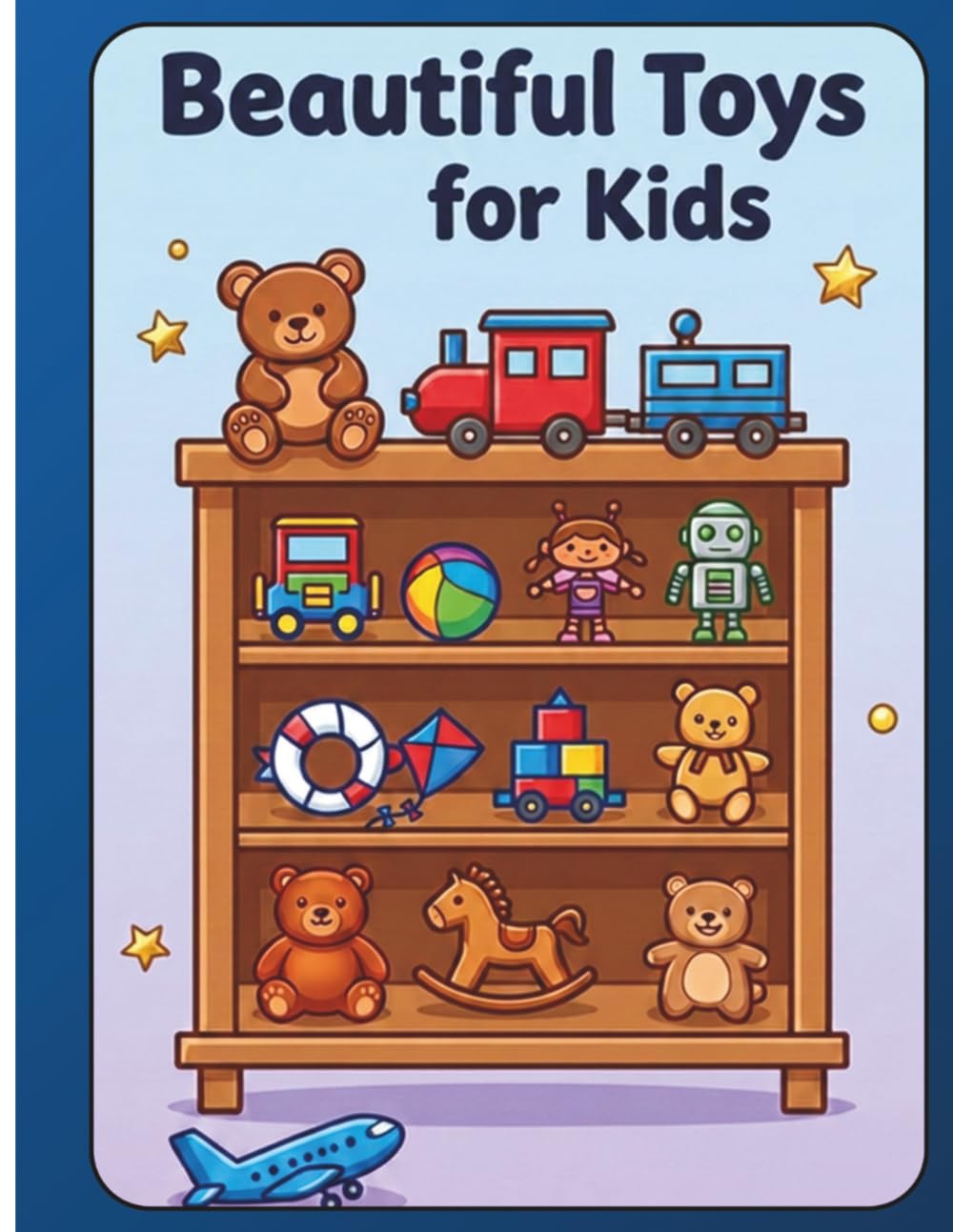 BEAUTIFUL TOYS: A COLORING BOOK FOR 4-6 YEARS OLD KIDS