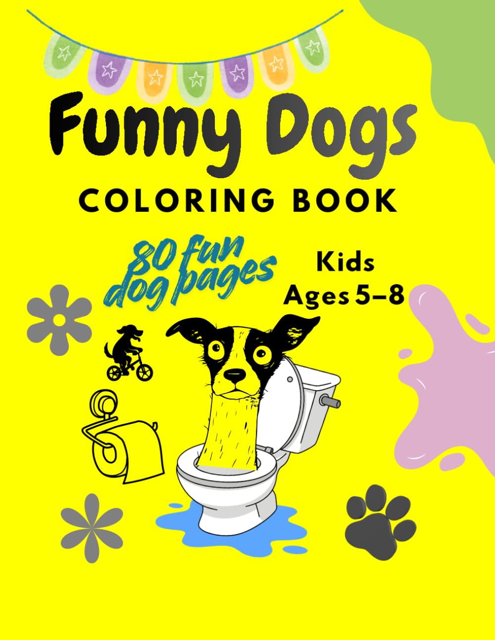 Funny Dog Coloring Book for Kids Ages 4–8: Cute and Silly Dogs for Fun Coloring