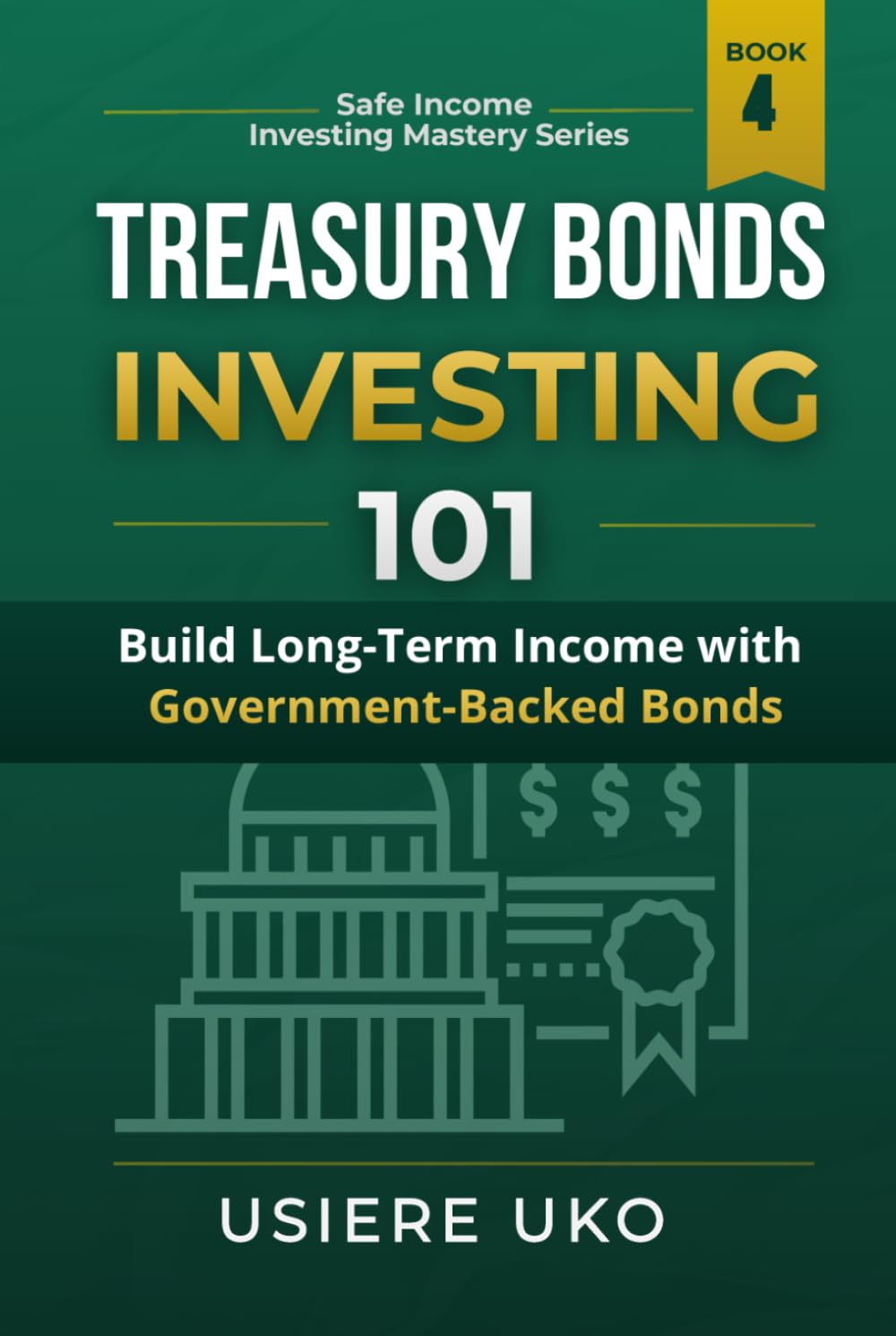 Treasury Bonds Investing 101: A Beginner's Guide to Low-Risk Investment Strategies (Safe Income Investing Mastery)