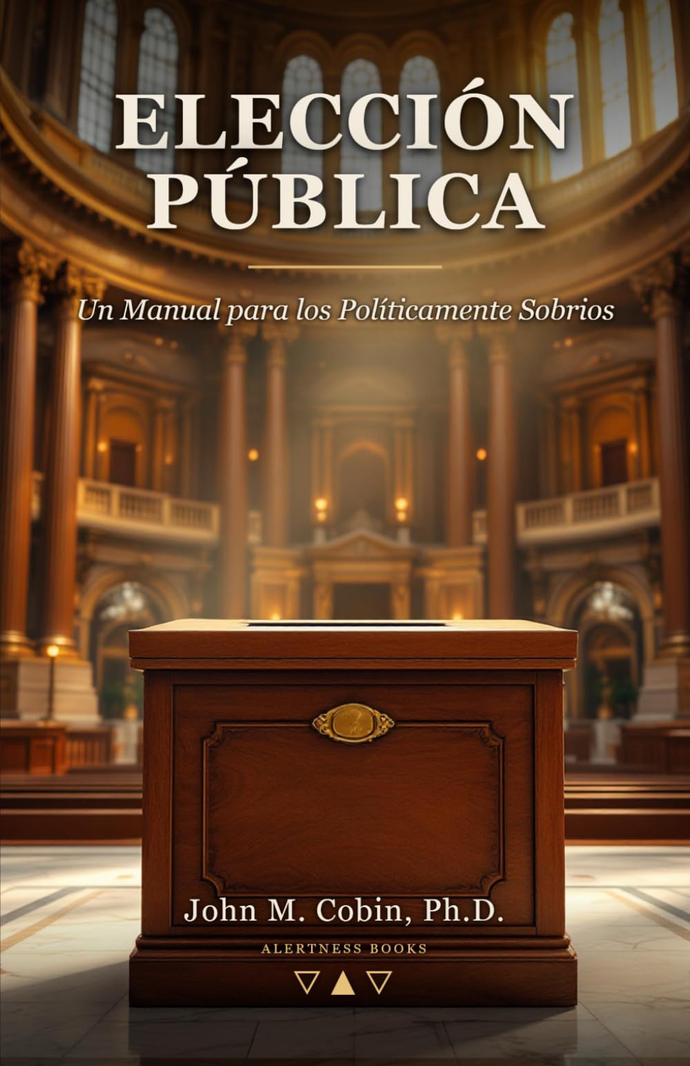 Elección Pública: Un Manual para los Políticamente Sobrios