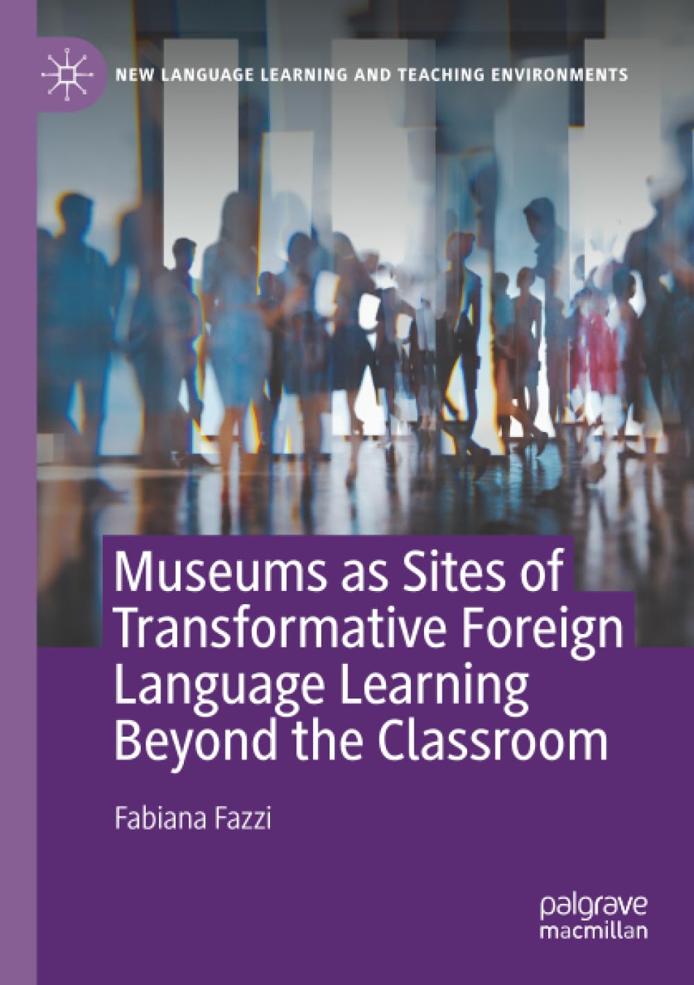 Museums as Sites of Transformative Foreign Language Learning Beyond the Classroom (New Language Learning and Teaching Environments)