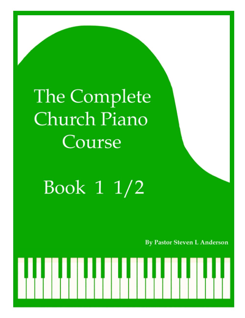 The Complete Church Piano Course - Book 1 1/2